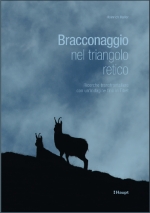 New publication: Wilderei im rätischen Dreiländereck - Bracconaggio nel triangolo retico